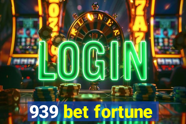 939 bet fortune